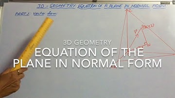 EQUATION OF THE PLANE IN NORMAL FORM
