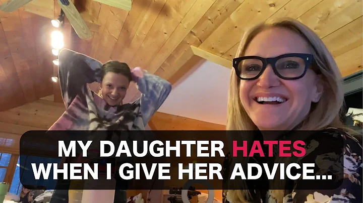 My daughter hates it when I give her advice. Watch...