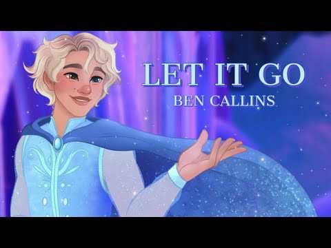 Let it Go -【Male Cover | Ben Callins】