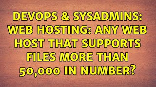 DevOps & SysAdmins: Web Hosting: Any web host that supports files more than 50,000 in number? Net Worth