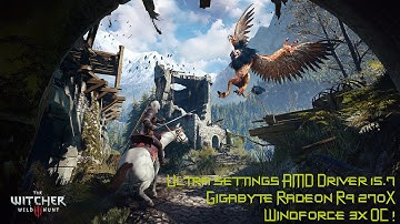 The Witcher 3 AMD Driver 15.7 Ultra settings PC Gameplay Gigabyte Radeon R9 270X Windforce 3x OC