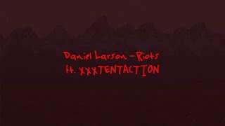 Daniel Larson - Riots (ft. XXXTENTACION) Profile