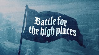 Engaging in Spiritual Warfare for High Places
