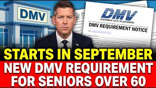 STARTS IN SEPTEMBER NEW DMV REQUIREMENT FOR SENIORS OVER 60
