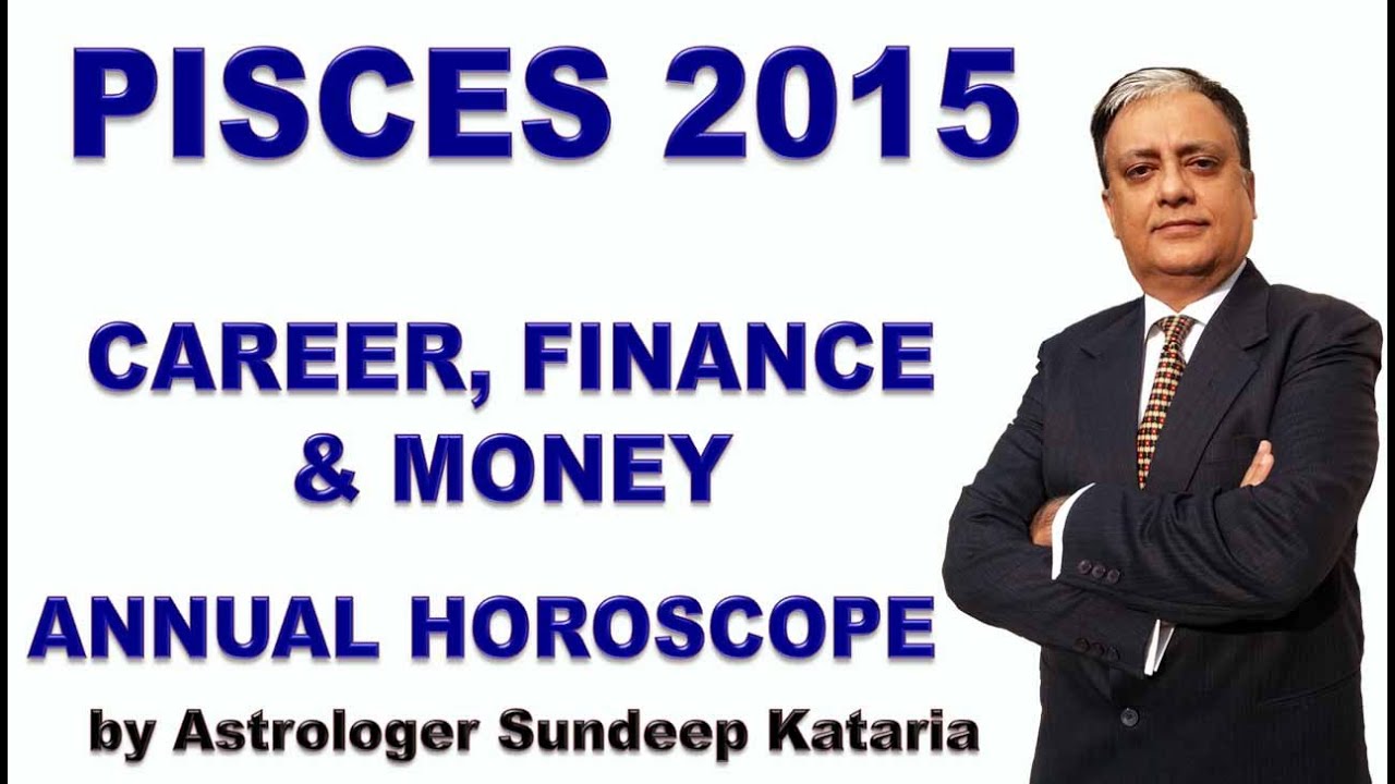 Pisces Annual Horoscope 2015 Astrology Career, Finance, MONEY