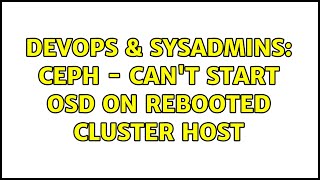 Famous DevOps & SysAdmins: ceph - can't start osd on rebooted cluster host Wealth