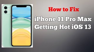 iPhone 11 Pro Max Getting Hot in iOS 13 - Here's the Fix