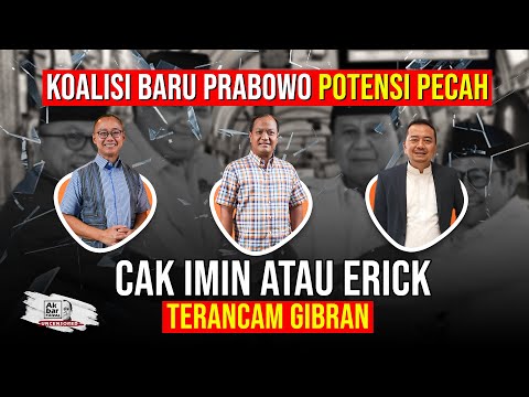 KOALISI BARU PRABOWO POTENSI PECAH: CAK IMIN ATAU ERICK TERANCAM GIBRAN