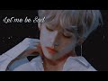 KIM TAEHYUNG Let me be Sad [FMV]