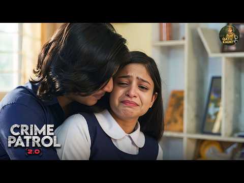 स्कूल की इस लड़की की जिंदगी में आया खौफनाक मोड़  | Best Crime Patrol | New Full Episode