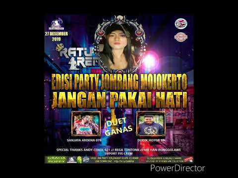 PARTY JOMBANG-MOJOKERTO JANGAN PAKAI HATI BY DJ RATU IREN SEXY-GRAHA POPPY THANK'S ANDY CENOL 071