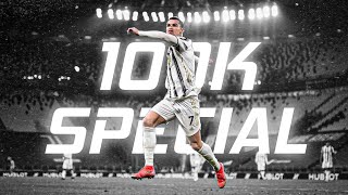 Cristiano Ronaldo - THE BEST [100K Special Video]