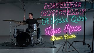 Love Race // Machine Gun Kelly ft Kellin Quinn // Drum Cover