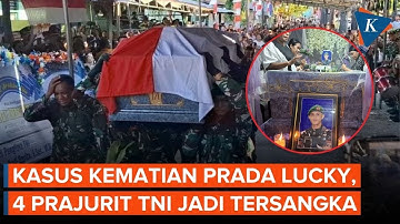 Kasus Kematian Prada Lucky, 4 Prajurit TNI Jadi Tersangka, 16 Lainnya Diperiksa