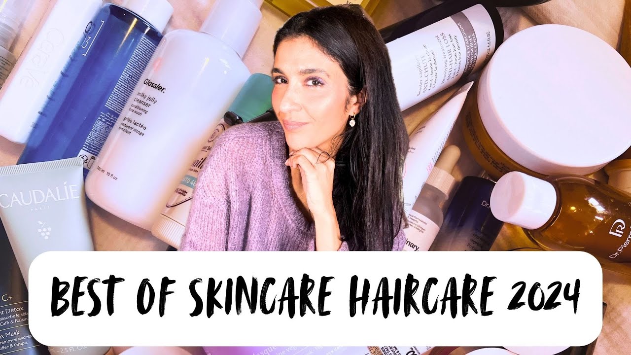 Top des produits beauté 2024 : Soins visage, corps et cheveux que je recommande les yeux fermés !