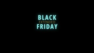 Black Friday Deals EXTENDED!