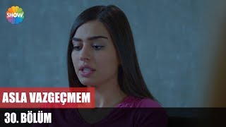 Обложка Asla Vazgeçmem 30 Bölüm ᴴᴰ Скачать Asla Vazgeçmem 30 Bölüm ᴴᴰ