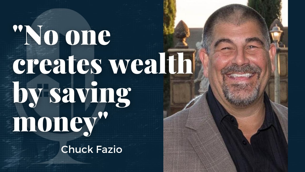 "No one creates wealth by saving money" - Chuck Fazio on GLREM