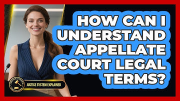 How Can I Understand Appellate Court Legal Terms? - Justice System Explained