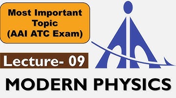 Modern Physics Class 09 | AAI ATC Exam Preparation 2023 | AAI ATC Physics | ATC Physics 2023 |