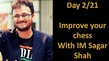 Day 2/21: Improve your chess with IM Sagar Shah | An introduction to the method of imbalances