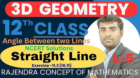 Angle Between two lines | Straight Line | 3D Geometry 12th Class NCERT Maths Solutions | CBSE & BSEB
