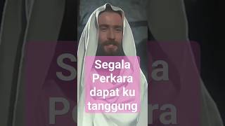 Segala Perkara Dapat Kutanggung Di Dalam Dia Yang Memberi Kekuatan Tuhan Yesus Penolong Dan Sahabat