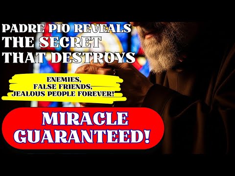 Padre Pio Reveals the SECRET that Destroys Enemies, False Friends, and Jealous People FOREVER!