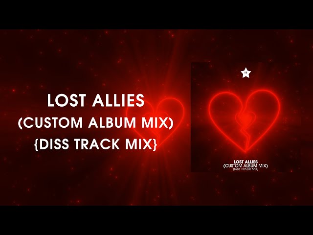 Lost Allies (Custom Album Mix) {Diss Track Mix}