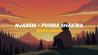 NJAREM - PUSMA SHAKIRA  // SPEED UP + REVERB