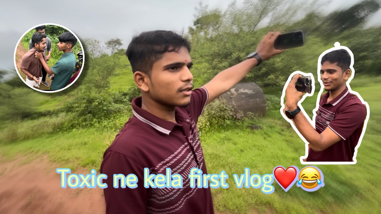 Toxic ne kele vlog start😂