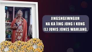 JINGSNGEWNGUH NA KA ÏING JONG I KONG (L) JUNIS JONES WAHLANG.