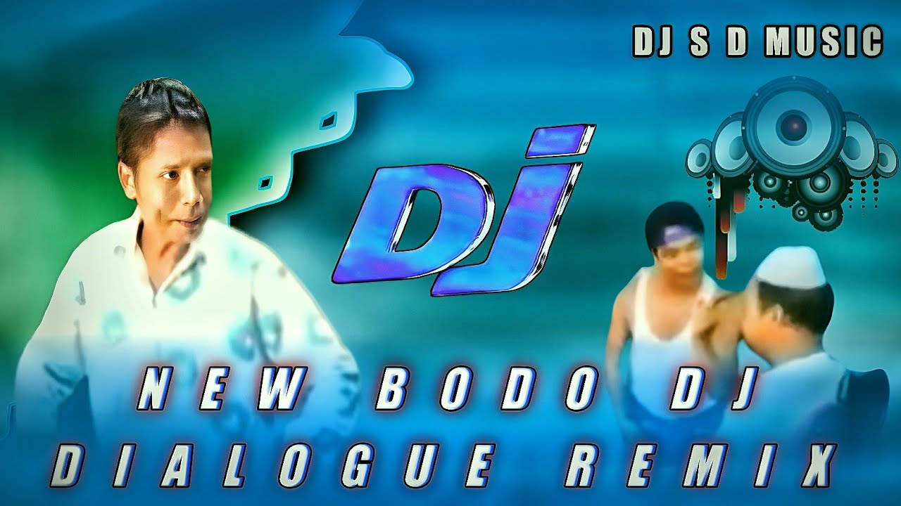 DJ S D MUSIC New Bodo Dj Dialogue Remix 2024 Hard Bass Bodo Dj dj-s-d-music-new-bodo-dj-dialogue-remix-2024-hard-bass-bodo-dj