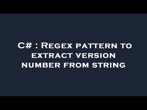 C# : Regex pattern to extract version number from string