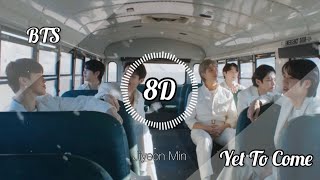 BTS ( 방탄소년단 )- YET TO COME { 8D USE HEADPHONES 🎧}