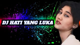 DJ HATI YANG LUKA || REMIX