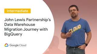 John Lewis Partnership's Data Warehouse Migration Journey with BigQuery (Cloud Next ‘19 UK) screenshot 5