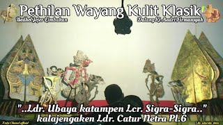 || Wayang Kulit Klasik || Ldr. Ubaya kalajengaken Ldr. Catur Netra Pl.6 || Karawitan Nyipta Raras ||