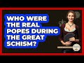 Who Were The Real Popes During The Great Schism? - Europe Through the Ages
