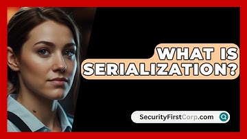 What Is Serialization? - SecurityFirstCorp.com
