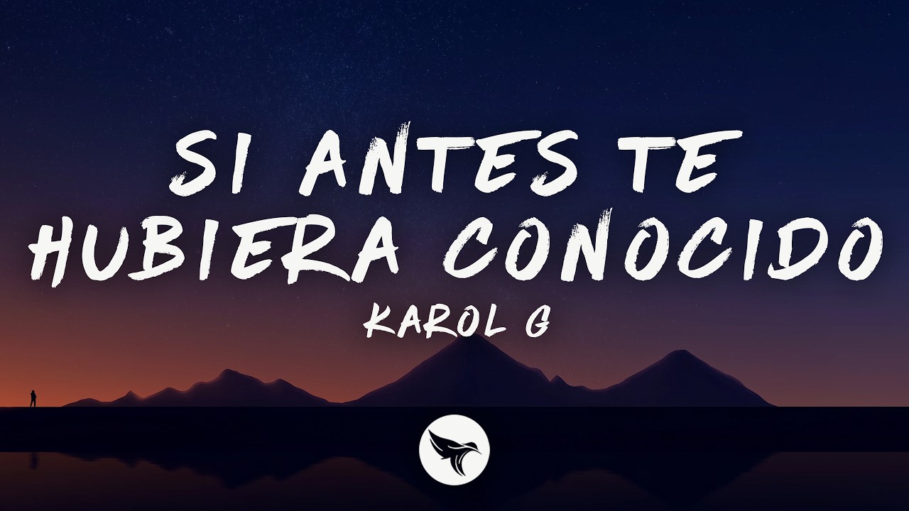 KAROL G – Si Antes Te Hubiera Conocido (Letra/Lyrics)
