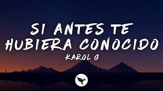 KAROL G – Si Antes Te Hubiera Conocido (Letra/Lyrics)