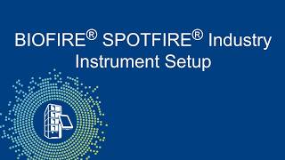 BIOFIRE SPOTFIRE Industry: Instrument Setup