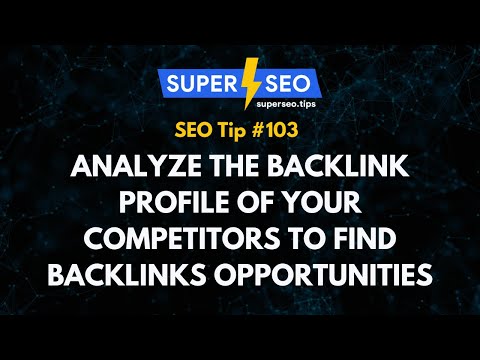 SEO Tip 103 Analyze The Backlink Profile Of Your Competitors To Find Backlinks Opportunities 