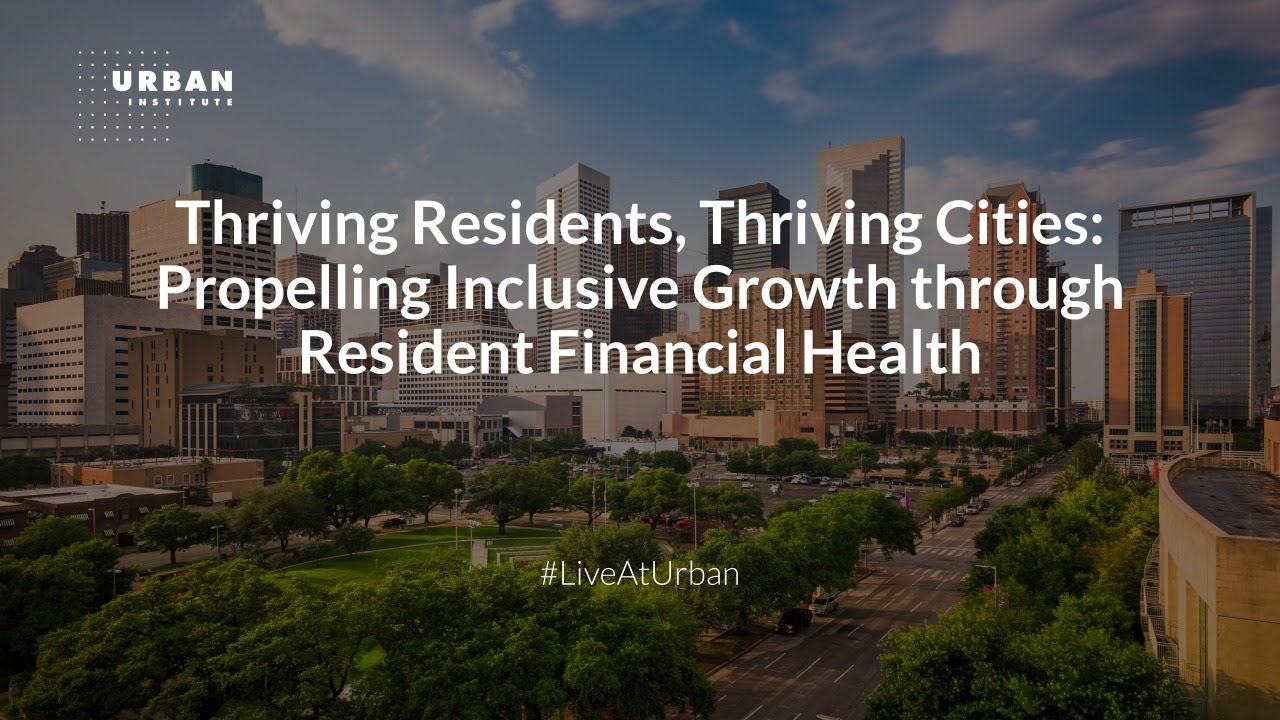 Thriving Residents, Thriving Cities: Propelling Inclusive Growth through Resident Financial Health