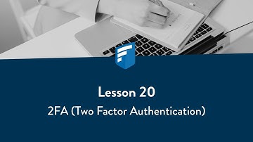 Lesson 20: 2FA (Two Factor Authentication)