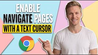 How To Enable Navigate Pages With A Text Cursor In Chrome (Easy Guide)
