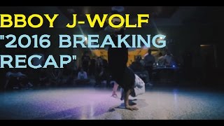 BBOY J-WOLF: 2016 Breaking Recap