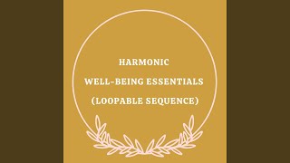 Harmonic Well-Being Essentials (Loopable Sequence)