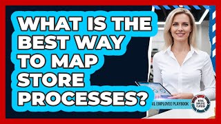 What Is The Best Way To Map Store Processes?